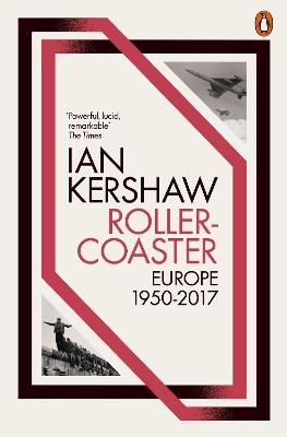 Roller-Coaster: Europe, 1950-2017 - Ian Kershaw - cover