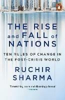 The Rise and Fall of Nations: Ten Rules of Change in the Post-Crisis World - Ruchir Sharma - cover