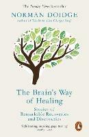 The Brain's Way of Healing: Stories of Remarkable Recoveries and Discoveries