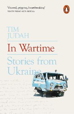 In Wartime: Stories from Ukraine - Tim Judah - cover