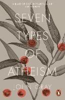 Seven Types of Atheism - John Gray - cover