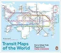 Transit Maps of the World: Every Urban Train Map on Earth - Mark Ovenden - cover
