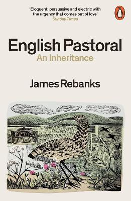 English Pastoral: An Inheritance - The Sunday Times bestseller from the author of The Shepherd's Life - James Rebanks - cover