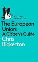 The European Union: A Citizen's Guide - Chris Bickerton - cover