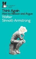 Think Again: How to Reason and Argue - Walter Sinnott-Armstrong - cover