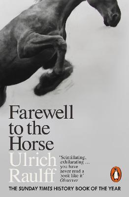 Farewell to the Horse: The Final Century of Our Relationship - Ulrich Raulff - cover