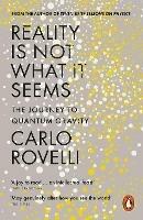 Reality Is Not What It Seems: The Journey to Quantum Gravity - Carlo Rovelli - cover
