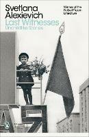 Last Witnesses: Unchildlike Stories - Svetlana Alexievich - cover