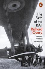 The Birth of the RAF, 1918: The World's First Air Force