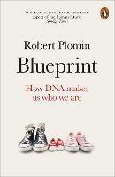 Blueprint: How DNA Makes Us Who We Are - Robert Plomin - cover