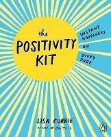 The Positivity Kit: Instant Happiness on Every Page - Lisa Currie - cover