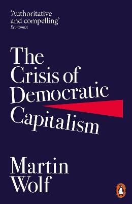 The Crisis of Democratic Capitalism - Martin Wolf - cover
