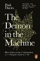 The Demon in the Machine: How Hidden Webs of Information Are Finally Solving the Mystery of Life - Paul Davies - cover