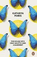 The House with Only an Attic and a Basement - Kathryn Maris - cover