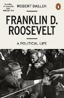 Franklin D. Roosevelt: A Political Life - Robert Dallek - cover