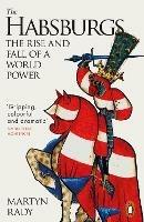 The Habsburgs: The Rise and Fall of a World Power - Martyn Rady - cover