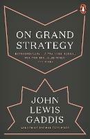 On Grand Strategy - John Lewis Gaddis - cover