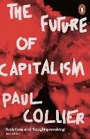 The Future of Capitalism: Facing the New Anxieties - Paul Collier - cover