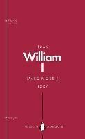 William I (Penguin Monarchs): England's Conqueror - Marc Morris - cover