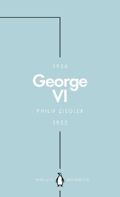 George VI (Penguin Monarchs): The Dutiful King - Philip Ziegler - cover