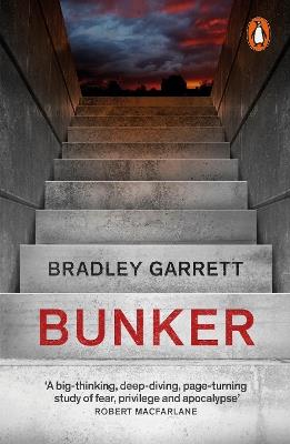 Bunker: What It Takes to Survive the Apocalypse - Bradley Garrett - cover