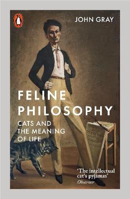Feline Philosophy: Cats and the Meaning of Life - John Gray - cover