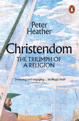 Christendom: The Triumph of a Religion - Peter Heather - cover