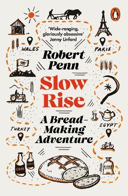 Slow Rise: A Bread-Making Adventure - Robert Penn - cover