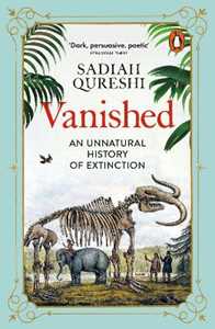 Libro in inglese Vanished: An Unnatural History of Extinction Sadiah Qureshi