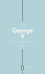 George V (Penguin Monarchs): The Unexpected King