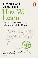 How We Learn: The New Science of Education and the Brain - Stanislas Dehaene - cover