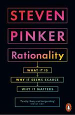 Rationality: What It Is, Why It Seems Scarce, Why It Matters