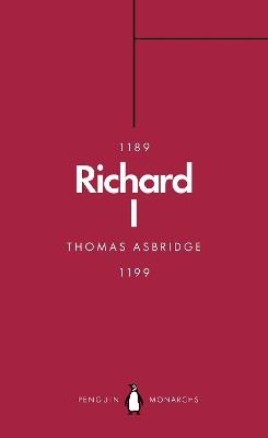 Richard I (Penguin Monarchs): The Crusader King - Thomas Asbridge - cover