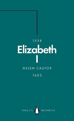 Elizabeth I (Penguin Monarchs): A Study in Insecurity - Helen Castor - cover