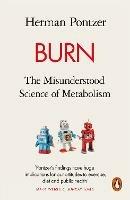 Burn: The Misunderstood Science of Metabolism