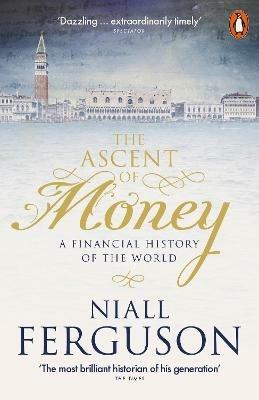 The Ascent of Money: A Financial History of the World - Niall Ferguson - cover