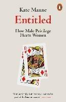 Entitled: How Male Privilege Hurts Women - Kate Manne - cover