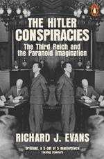 The Hitler Conspiracies: The Third Reich and the Paranoid Imagination