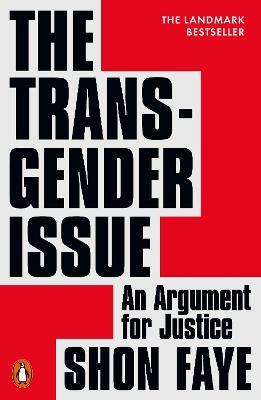 The Transgender Issue: An Argument for Justice - Shon Faye - Libro in  lingua inglese - Penguin Books Ltd 