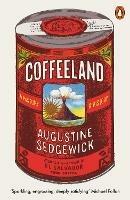 Coffeeland: A History - Augustine Sedgewick - cover