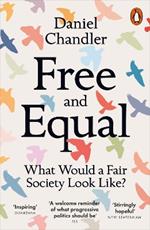 Free and Equal: What Would a Fair Society Look Like?