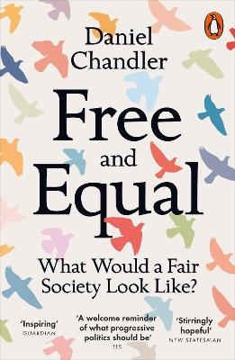 Free and Equal: What Would a Fair Society Look Like? - Daniel Chandler - cover