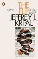 The Flip: Who You Really Are and Why It Matters - Jeffrey J. Kripal - cover