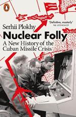 Nuclear Folly: A New History of the Cuban Missile Crisis