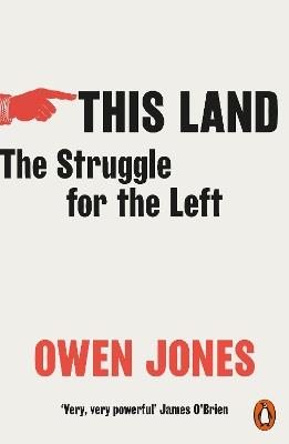 This Land: The Struggle for the Left - Owen Jones - cover