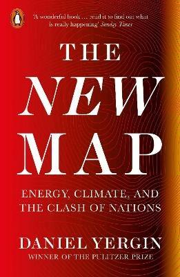The New Map: Energy, Climate, and the Clash of Nations - Daniel Yergin - cover