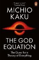 The God Equation: The Quest for a Theory of Everything