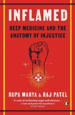 Inflamed: Deep Medicine and the Anatomy of Injustice - Rupa Marya,Raj Patel - cover