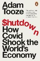 Shutdown: How Covid Shook the World's Economy - Adam Tooze - cover