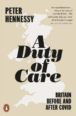 A Duty of Care: Britain Before and After Covid - Peter Hennessy - cover